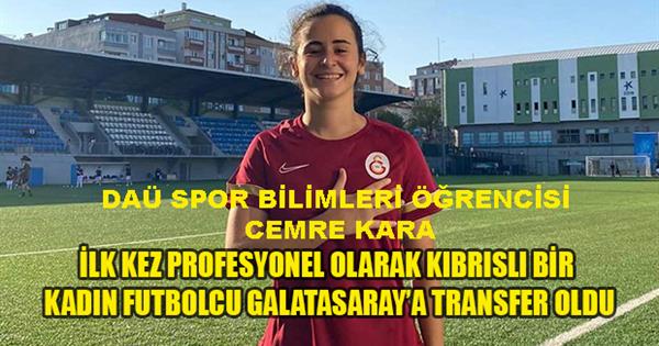 DAÜ Spor Bilimleri Öğrencisi Cemre Kara Galatasaray Futbol Kulübüne profesyonel olarak imza attı